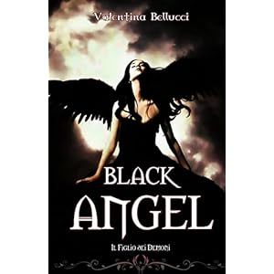 Black Angel Il Figlio dei Demoni (Le Rose del Male Vol. 1) Black Angel Il Figlio dei Demoni (Le Rose del Male Vol. 1)