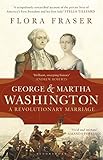 George & Martha Washington: A Revolutionary Marriage by 