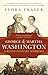 George & Martha Washington: A Revolutionary Marriage by 