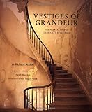 Vestiges of Grandeur: Plantations of Louisiana's River Road by 