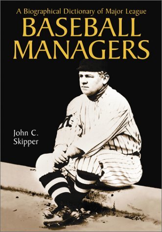 A Biographical Dictionary of Major League Baseball Managers by John C. Skipper (2003-01-08) francais A Biographical Dictionary of Major League Baseball Managers by John C. Skipper (2003-01-08) francais