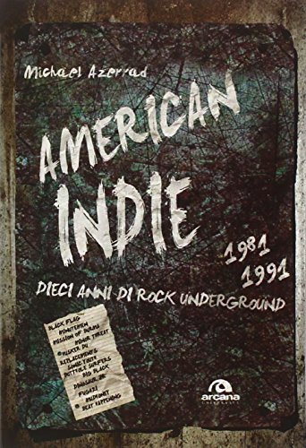 America indie 1981-1991. Dieci anni di rock underground libro