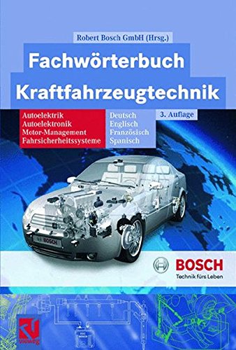 Fachwörterbuch Kraftfahrzeugtechnik: Deutsch, Englisch, Französisch, Spanisch (Bosch Fachinformation Automobil) Buchen