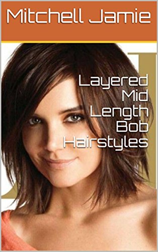 Layered Mid Length Bob Hairstyles Ebook Mitchell Jamie Amazon In