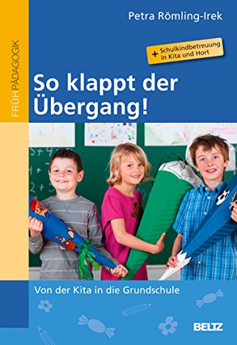 Download So klappt der Übergang!: Von der Kita in die Grundschule - Mit Informationen zur Schulkindbetreuung in Kita und Hort Download So klappt der Übergang!: Von der Kita in die Grundschule - Mit Informationen zur Schulkindbetreuung in Kita und Hort