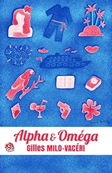 Alpha & Oméga par [Milo-Vacéri, Gilles]