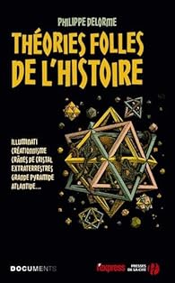 Theories Folles De L Histoire Philippe Delorme Babelio Theories Folles De L Histoire Philippe Delorme Babelio