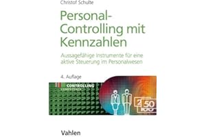Personal-Controlling mit Kennzahlen: Instrumente für eine aktive Steuerung im Personalwesen (Controlling Competence)