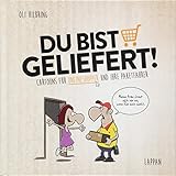 Image de Du bist geliefert!: Cartoons für Onlineshopper und ihre Paketfahrer