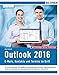 Outlook 2016: E-Mails, Kontakte und Termine im Griff: Mit den Exchange Server Funktionen by Anja Schmid