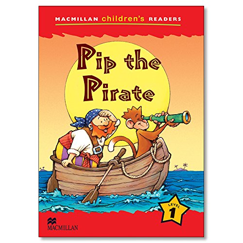 MCHR 1 Pip The Pirate (int): Level 1 (Macmillan Children's Readers (International)) (MAC Children Reader