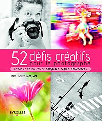 Eyrolles 52 Défis Creatifs pour le Photographe