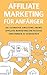 Affiliate Marketing für Anfänger: Die ultimative Anleitung um mit Affiliate Marketing ein passives Einkommen zu generieren by Jacob Friederich