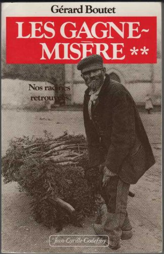 Les  Gagne-misère. Nos racines retrouvées volume 2