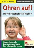 Ohren auf! - Hörverstehen trainieren in KiGa, Vorschule und 1.-2- Schuljahr by 