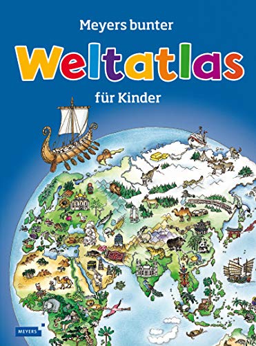Meyers bunter Weltatlas für Kinder (Meyers Kinderlexika und Atlanten)