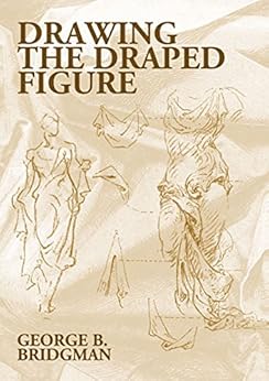 Drawing the Draped Figure (Dover Anatomy for Artists) eBook: George B