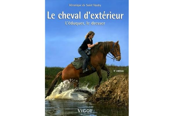 Le cheval d'extérieur: L'éduquer, le dresser