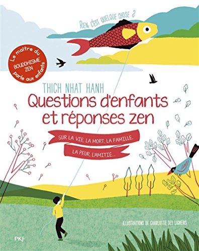 Rien c'est quelque chose ? Questions d'enfants et réponses zen sur la vie, la mort, la famille, la peur, l'amitié francais