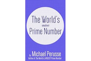 The World's Smallest Prime Number: by Michael Perusse, Author of the World's Largest Prime Number