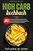 HIGH CARB KOCHBUCH: 180 High Carb Rezepte für die High Carb Diät. Mit leckeren Rezepten für Nudeln, Reis und Kartoffeln. Das HCLF Kochbuch für ... High Carb Low Fat Konzept. (Reisdiät, Band 1) by Tatjana W. Dobi