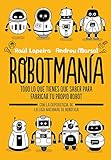  Robotmanía: Todo lo que tienes que saber para fabricar tu propio robot (B de Blok)