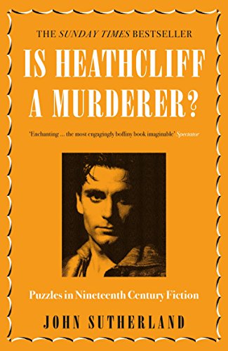 Is Heathcliff a Murderer?: Puzzles in Nineteenth-Century Fiction (English Edition)