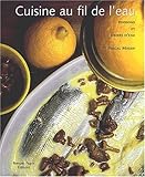 Cuisine au fil de l'eau. Poissons et gibiers d'eau