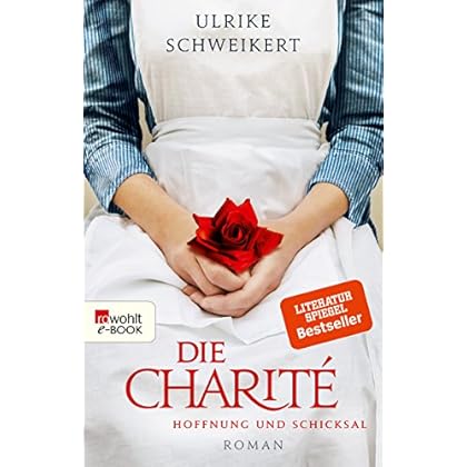 Die Charité: Hoffnung und Schicksal Die Charité: Hoffnung und Schicksal