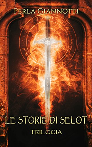 Le Storie di Selot: Trilogia libro