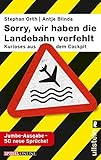 »Sorry, wir haben die Landebahn verfehlt«: Kurioses aus dem Cockpit - die Jumbo-Ausgabe mit 50 neuen Sprüchen by 