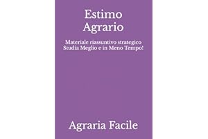 Estimo Agrario: Materiale riassuntivo strategico Studia Meglio e in Meno Tempo!