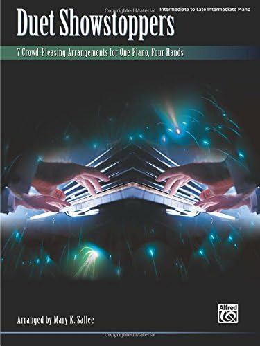 Duet Showstoppers: 7 Crowd-Pleasing Arrangements for One Piano, Four Hands (Piano Duets One Piano 4 Hands)