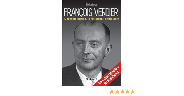 Amazon Fr Francois Verdier L Honnete Homme Le Resistant L Unificateur Leroy Elerika Ducomte Jean Michel Livres