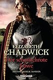 Der scharlachrote Löwe: Historischer Roman von Elizabeth Chadwick