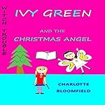 Ivy Green and the Christmas Angel: Witch Trouble, Book 3