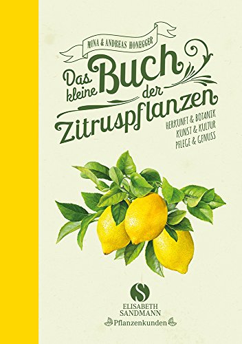 Download Das kleine Buch der Zitruspflanzen: Herkunft & Botanik, Kunst & Kultur, Pflege & Genuss Download Das kleine Buch der Zitruspflanzen: Herkunft & Botanik, Kunst & Kultur, Pflege & Genuss