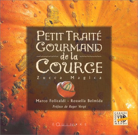 Petit traité gourmand de la courge francais Petit traité gourmand de la courge francais