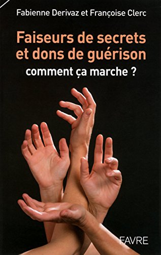 Download Faiseurs de secrets et dons de guérison, comment ça marche ? Download Faiseurs de secrets et dons de guérison, comment ça marche ?
