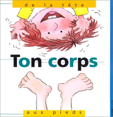 couverture de : Ton corps ? de la t&ecirc;te aux pieds