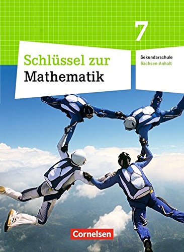 Schlüssel zur Mathematik - Sekundarschule Sachsen-Anhalt: 7. Schuljahr - Schülerbuch Schlüssel zur Mathematik - Sekundarschule Sachsen-Anhalt: 7. Schuljahr - Schülerbuch