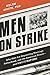 Men on Strike: Why Men Are Boycotting Marriage, Fatherhood, and the American Dream - and Why It Matters by Helen Smith PhD