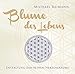 Blume des Lebens. Entfaltung der reinen Herzensräume by