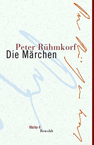 Die Märchen (Rühmkorf: Werke, Band 4)