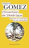 L'invention de l'Amérique : Mythes et réalités de la Conquête