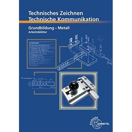 [PDF] Technisches Zeichnen Technische Kommunikation Metall Grundbildung: Arbeitsblátter KOSTENLOS DOWNLOAD