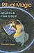 Ritual Magic: What It Is & How to Do It: What It Is and How to Do It (Llewellyn's Practical Magick Series) by 