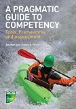 Image de A Pragmatic Guide to Competency: Tools, Frameworks and Assessment