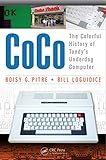 CoCo: The Colorful History of Tandy's Underdog Computer (English Edition) by 