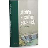 Allah&rsquo;a H&uuml;sn&uuml;zan Beslemek